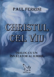 Christul Cel Viu - Paul Ferrini ,560528