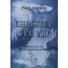 Christul Cel Viu - Paul Ferrini , F485