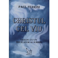 Christul Cel Viu - Paul Ferrini ,560528