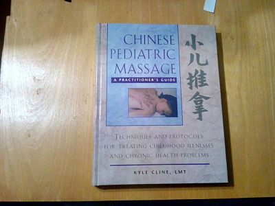 CHINESE PEDIATRIC MASSAGE - Kyle Cline - Herling Arts Press, 2000 , 285 p. foto
