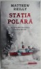 Carte Statia polara Matthew Reilly Beletristica Carti de anticariat Stare buna