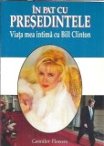 In pat cu presedintele. Viata mea intima cu Bill Clinton - Gennifer Flowers