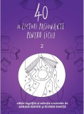 40 de lecturi pasionante pentru liceu (Vol. 2) - Paperback brosat - Adrian Săvoiu, Florin Ioniţă - Art