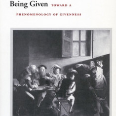 Being Given: Toward a Phenomenology of Givenness