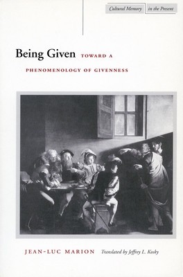 Being Given: Toward a Phenomenology of Givenness