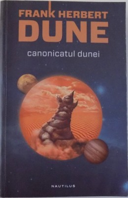 DUNE, CANONICATUL DUNEI, ED. a -IV - a de FRANK HERBERT, 2012 * MINIMA UZURA foto