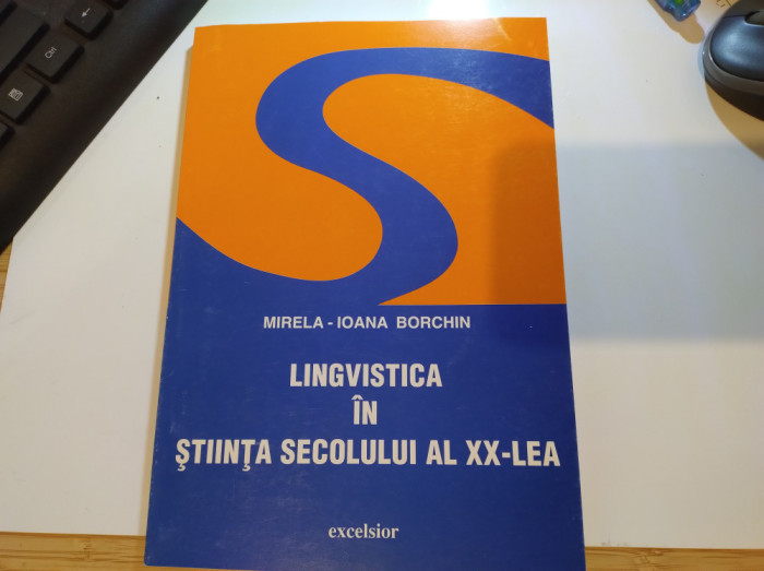 Lingvistica &icirc;n știința secolului al XX-lea. Mirela Ioana-Borchin. Transport inclus!