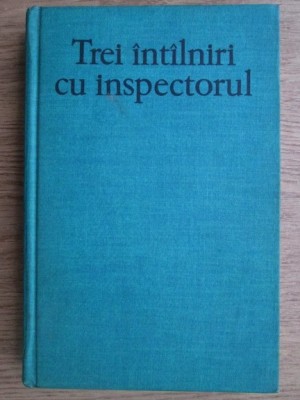 Bogomil Rainov - Trei intalniri cu inspectorul (1976, editie cartonata) foto