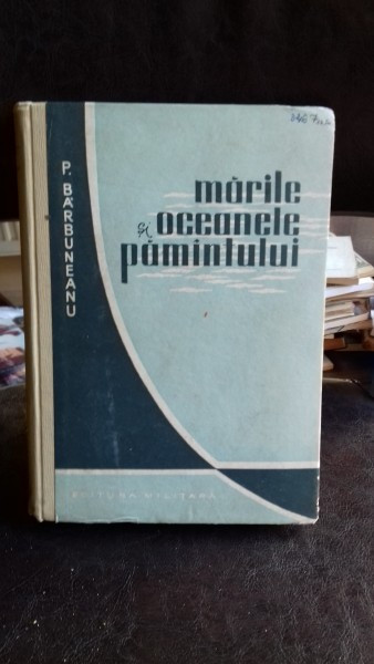 Marile si oceanele pamintului , P. Barbuneanu