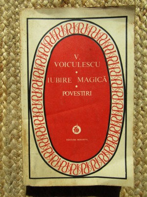 V. Voiculescu - Iubire magica. Povestiri (editia 1984) foto