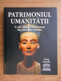 Patrimoniul umanitatii. Cele mai frumoase locuri din lume. Toate siturile Unesco