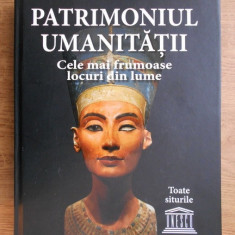 Patrimoniul umanitatii. Cele mai frumoase locuri din lume. Toate siturile Unesco