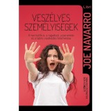 Vesz&eacute;lyes szem&eacute;lyis&eacute;gek - A narcisztikus, a ragadoz&oacute;, a paranoi&aacute;s &eacute;s a labilis viselked&eacute;s felismer&eacute;se - Joe Navarro