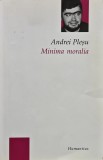 Cumpara ieftin Minima moralia - 2006 - Andrei Pleșu (J343)