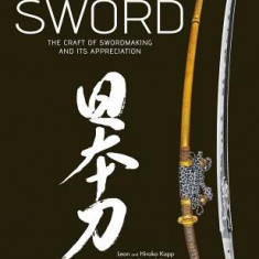 The Art of the Japanese Sword: The Craft of Swordmaking and Its Appreciation