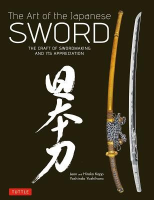 The Art of the Japanese Sword: The Craft of Swordmaking and Its Appreciation foto