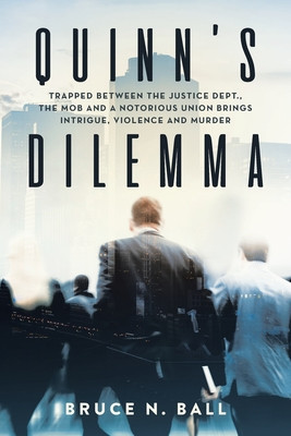 Quinn&amp;#039;s Dilemma: Trapped Between the Justice Dept., the Mob and a Notorious Union Brings Intrigue, Violence and Murder foto
