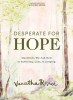 Desperate for Hope - Bible Study Book with Video Access: Questions We Ask God in Suffering, Loss, and Longing