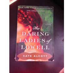 The daring ladies of lowell - Kate Alcott (carte in limba engleza)