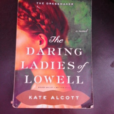 The daring ladies of lowell - Kate Alcott (carte in limba engleza)