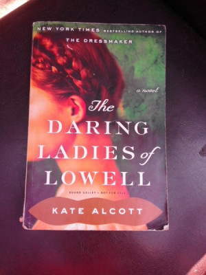 The daring ladies of lowell - Kate Alcott (carte in limba engleza) foto