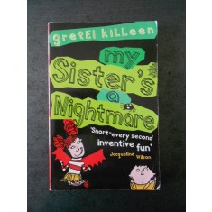 GRETEL KILLEEN - MY SISTER`S A NIGHTMARE