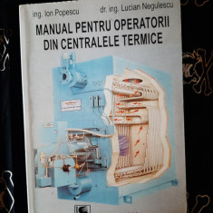 Ion Popescu / Lucian Negulescu - Manual pentru operatorii din centralele termice