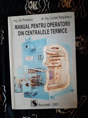 Ion Popescu / Lucian Negulescu - Manual pentru operatorii din centralele termice foto