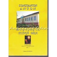 Mogosesti, Fiinta Mea - Constantin Anton