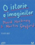 O istorie a imaginilor - David Hockmey Martin Gayford - Editura Pandora-M