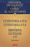 Cuvantarea a IV-a. Cuvantarea a V-a. Impotriva lui Iulian - Editura Polirom