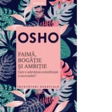 Faima, bogatie si ambitie. Care e adevarata semnificatie a succesului? - Osho