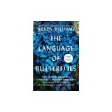 The Language of Butterflies: How Thieves, Hoarders, Scientists, and Other Obsessives Unlocked the Secrets of the World's Favorite Insect