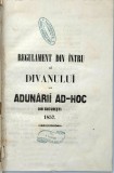 Regulament din intru al Divanului sub Adunarilor Ad-hoc Bucuresti 1857 document istoric