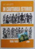 IN CAUTAREA ISTORIEI - 1066 - 1485 de J.F. AYLETT , 2000