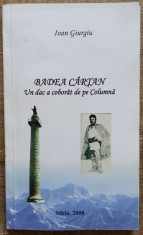 Badea Cartan, un dac a coborat de pe Columna - Ioan Giurgiu foto