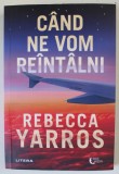 CAND NE VOM REINTALNI de REBECCA YARROS , 2024