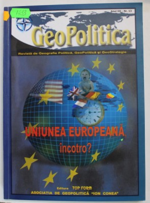 GEOPOLITICA , REVISTA DE GEOGRAFIE POLITICA , GEOPOLITICA SI GEO STRATEGIE , ANUL III , NR. 13 , 2005 foto