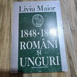 1848-1849. ROMANI SI UNGURI - LIVIU MAIOR