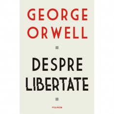 Despre libertate, George Orwell foto