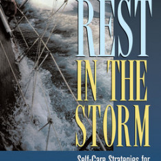 Rest in the Storm: Self-Care Strategies for Clergy and Other Caregivers, 20th Anniversary Edition