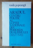 Vasile Popeangă - Aradul, centru politic al luptei naționale din perioada dual..