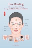 Face Reading: Self-Care and Natural Healing Through Traditional Chinese Medicine