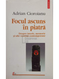 Adrian Cioroianu - Focul ascuns in piatra (Editia: 2002)