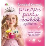 Princess Party Cookbook: Over 100 Delicious Recipes and Fun Ideas