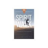 Spirit Walk (Special Edition): The Extraordinary Power of Acts for Ordinary People