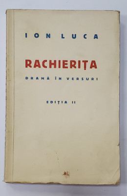 RACHIERITA, DRAMA IN VERSURI de ION LUCA - BUCURESTI, 1938 *DEDICATIE foto
