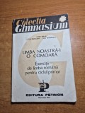 limba noastra-i o comoara - culegere de exercitii de limba romana pentru ciclul primar - din anul 1991