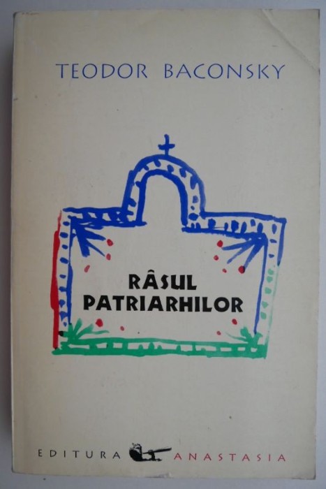 Rasul patriarhilor &ndash; Teodor Baconsky