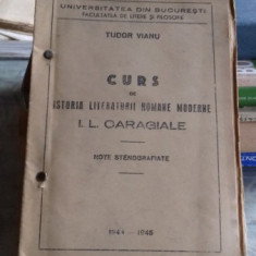 Curs de istoria literaturii romane moderne I. L. Caragiale note stenografiate - Tudor Vianu